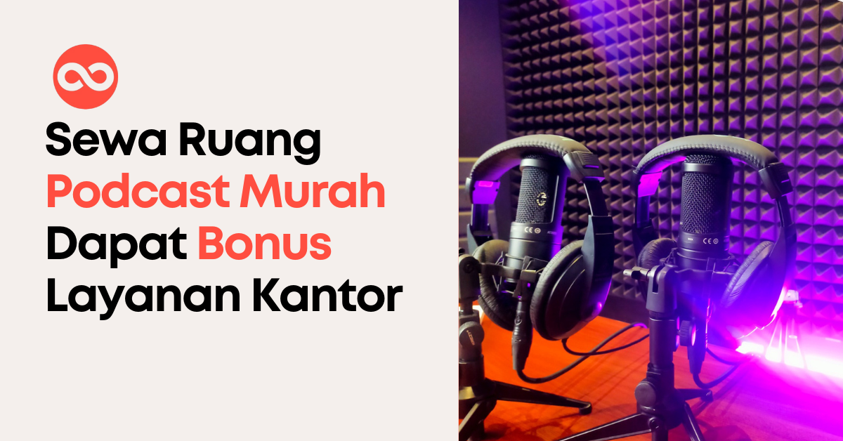 Sewa Ruangan Podcast Murah dan Lengkap Bonus Fasilitas Layanan Kantor