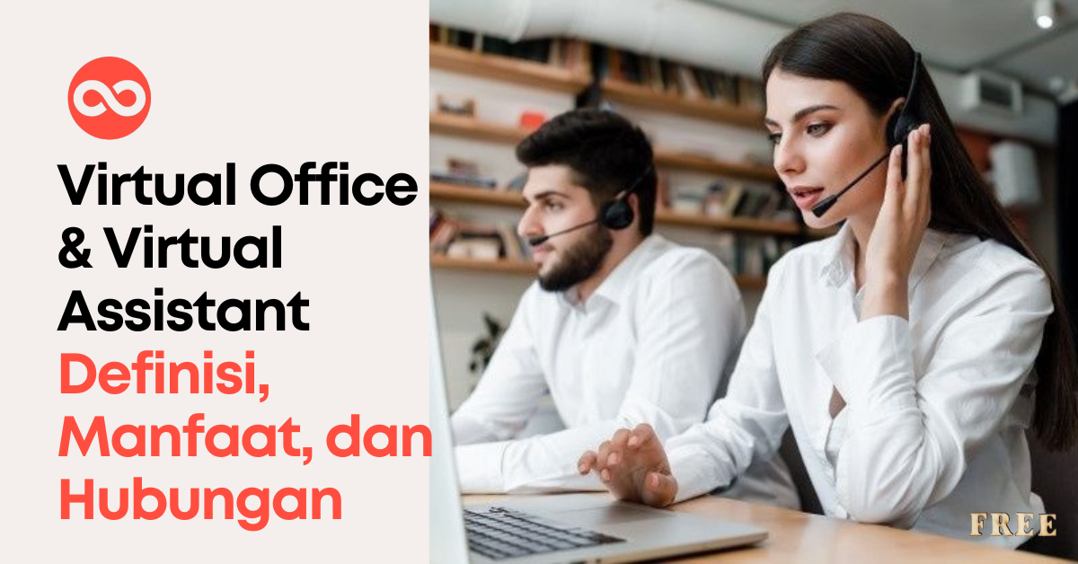 Era Baru Bisnis: Apa Itu Virtual Office & Virtual Assistant? Definisi, Manfaat, dan Hubungannya