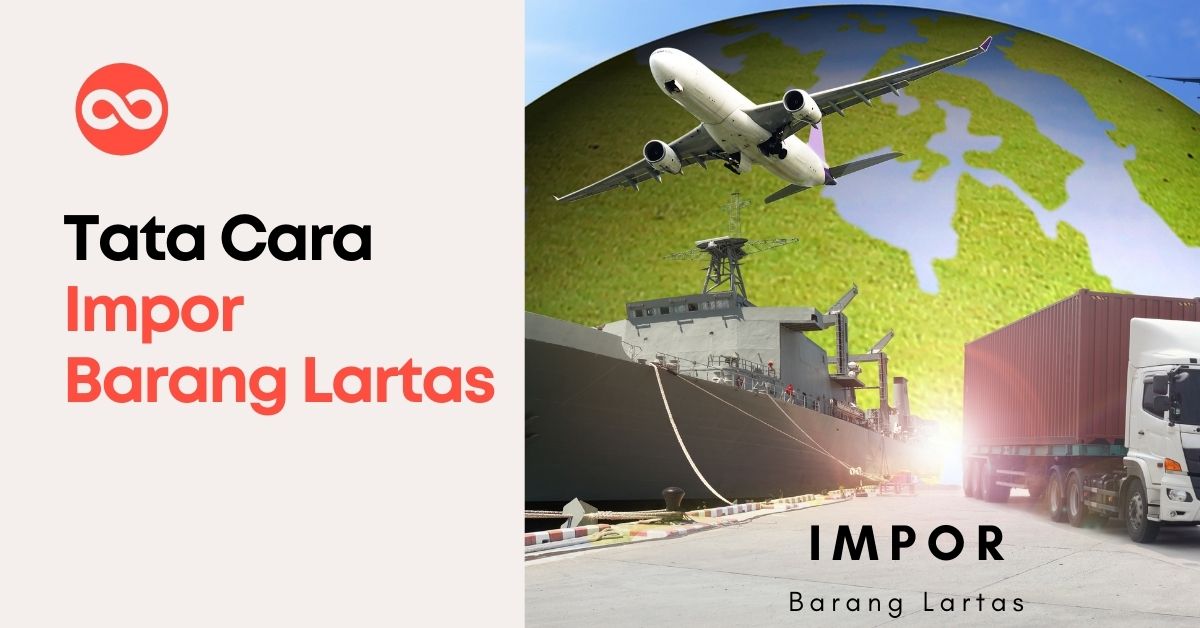 Tata Cara Impor Barang Lartas