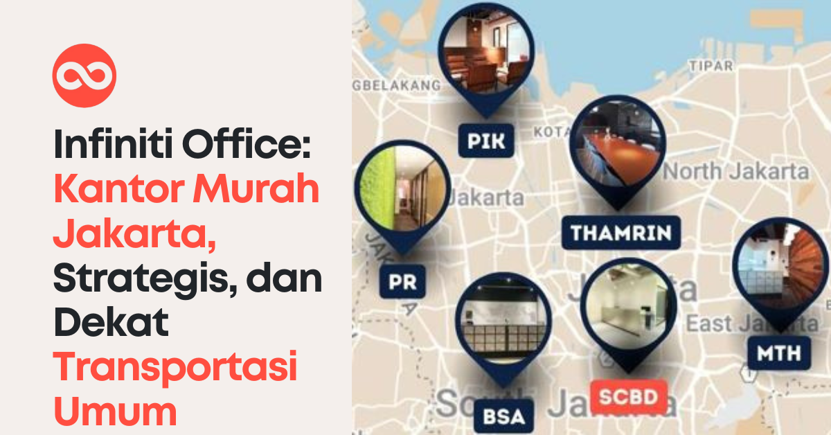 Infiniti Office: Kantor Murah Jakarta, Strategis, dan Dekat Transportasi Umum