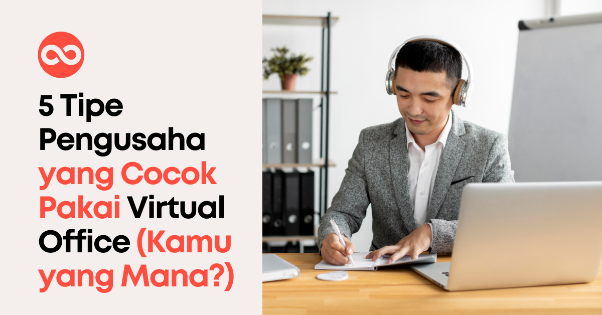 5 Tipe Pengusaha yang Cocok Pakai Virtual Office (Kamu yang Mana?)