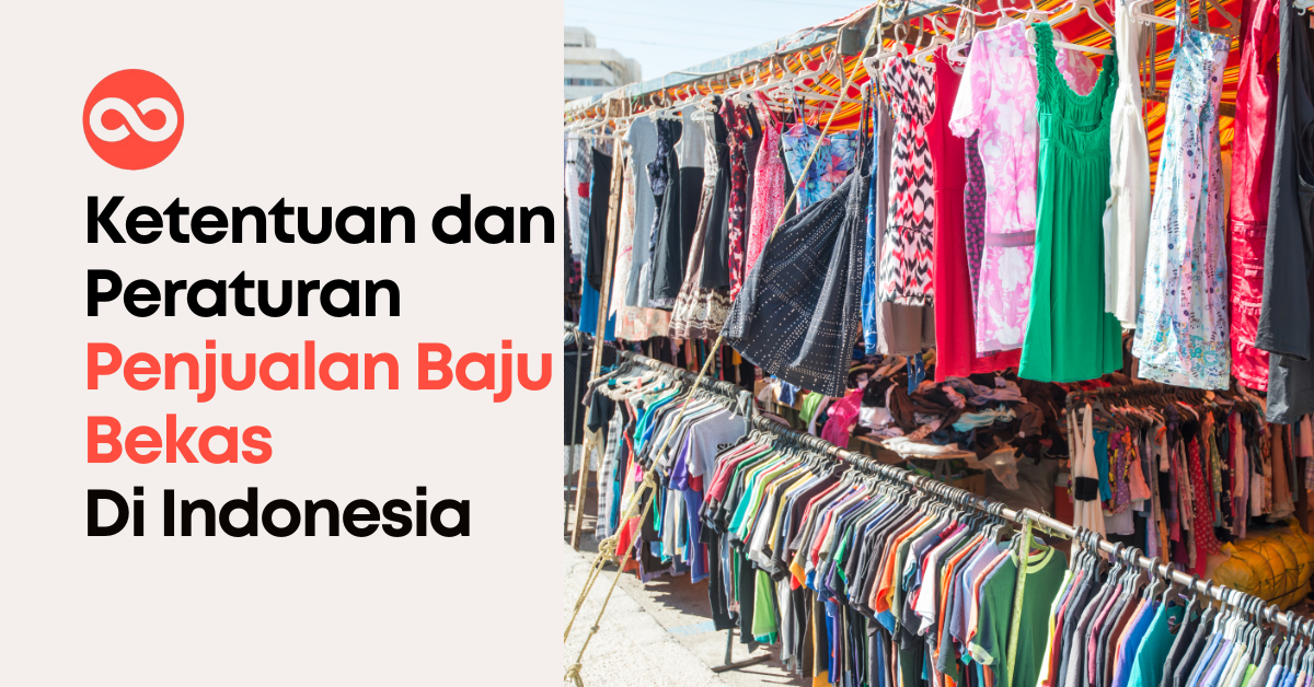 Ketentuan dan Peraturan Penjualan Baju Bekas Di Indonesia