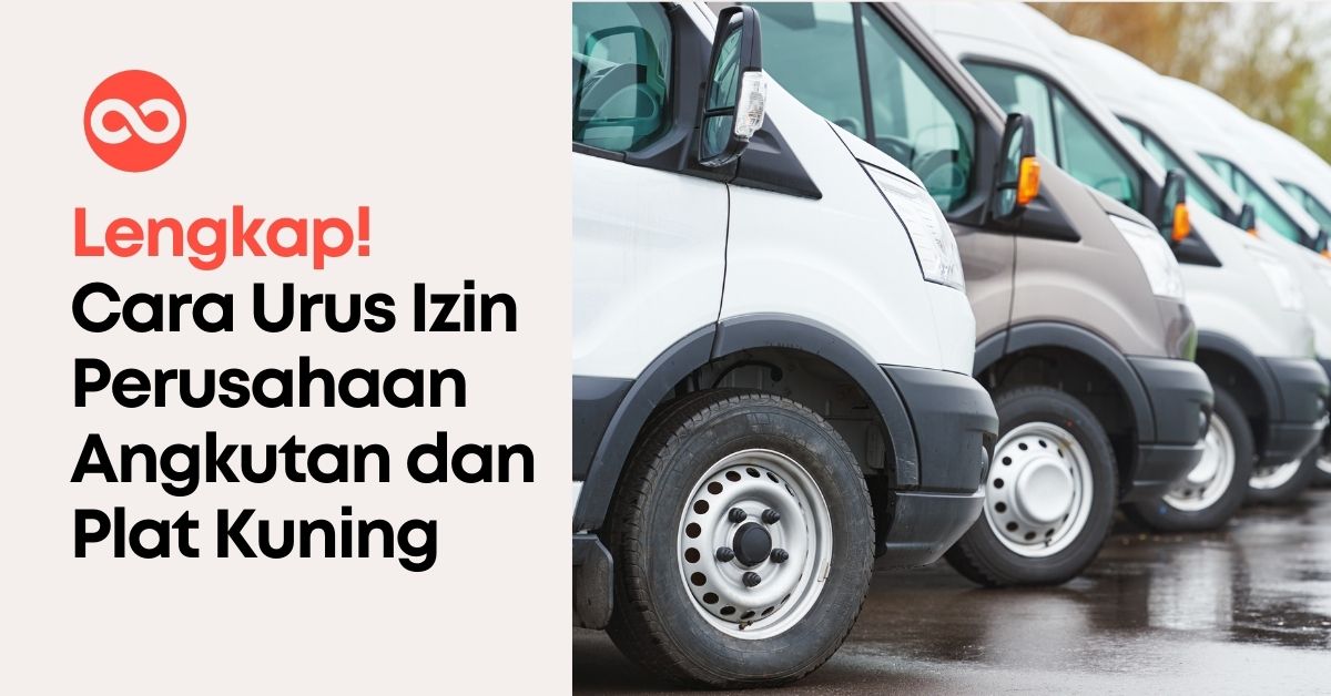 Lengkap! Cara Urus Izin Perusahaan Angkutan dan Plat Kuning