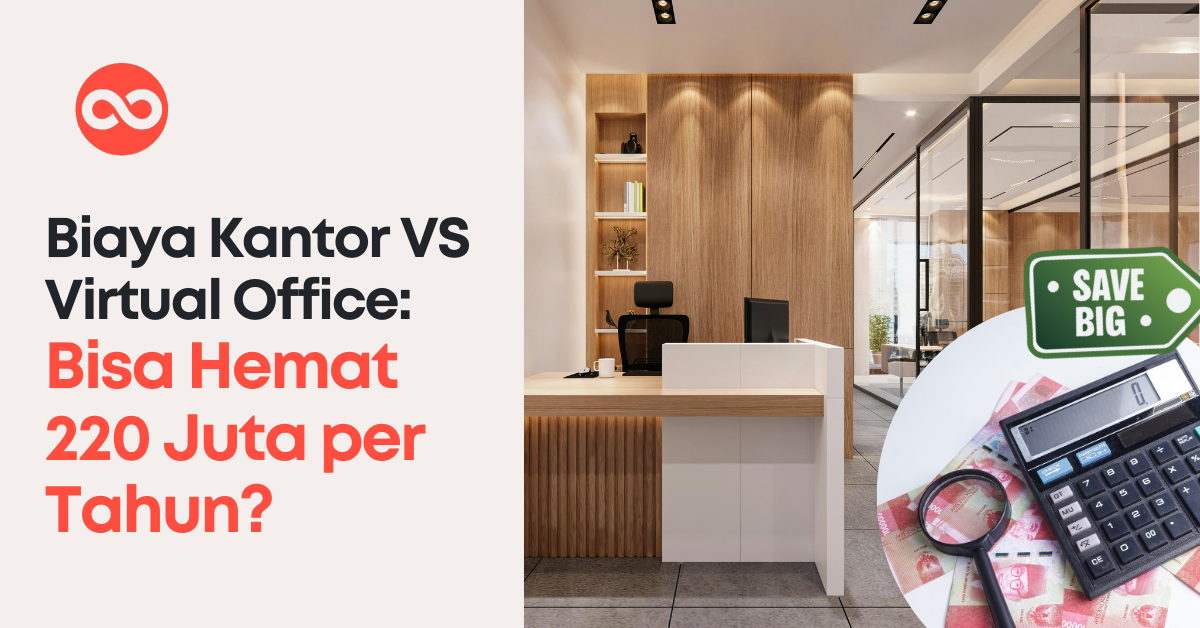 Simulasi Biaya Kantor VS Virtual Office: Bisa Hemat Hingga Rp220 Juta Pertahun?
