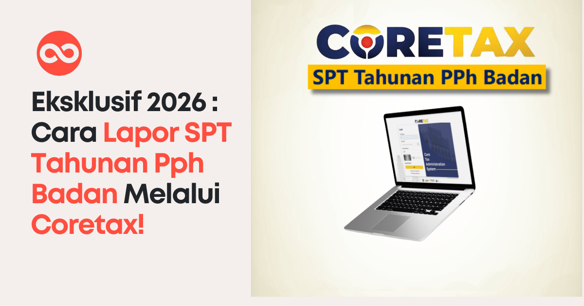 Eksklusif 2026: Cara Lapor SPT Tahunan Pph Badan Melalui Coretax!