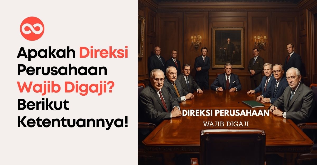 Apakah Direksi Perusahaan Wajib Digaji? Berikut Ketentuannya!