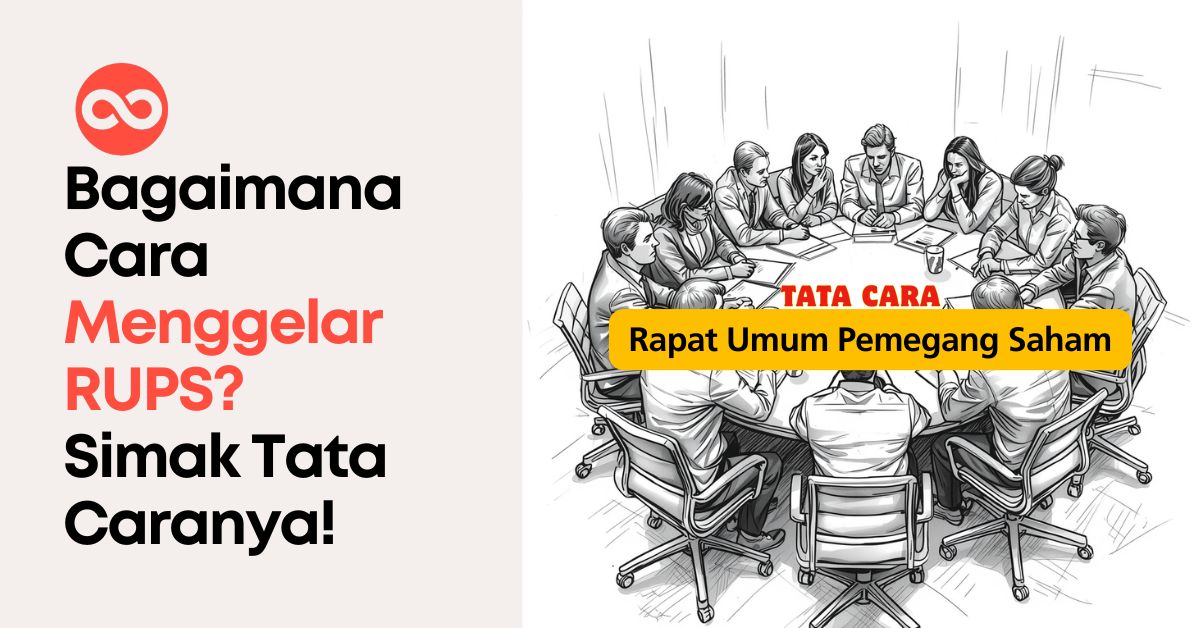 Bagaimana Cara Menggelar RUPS? Simak Tata Caranya!