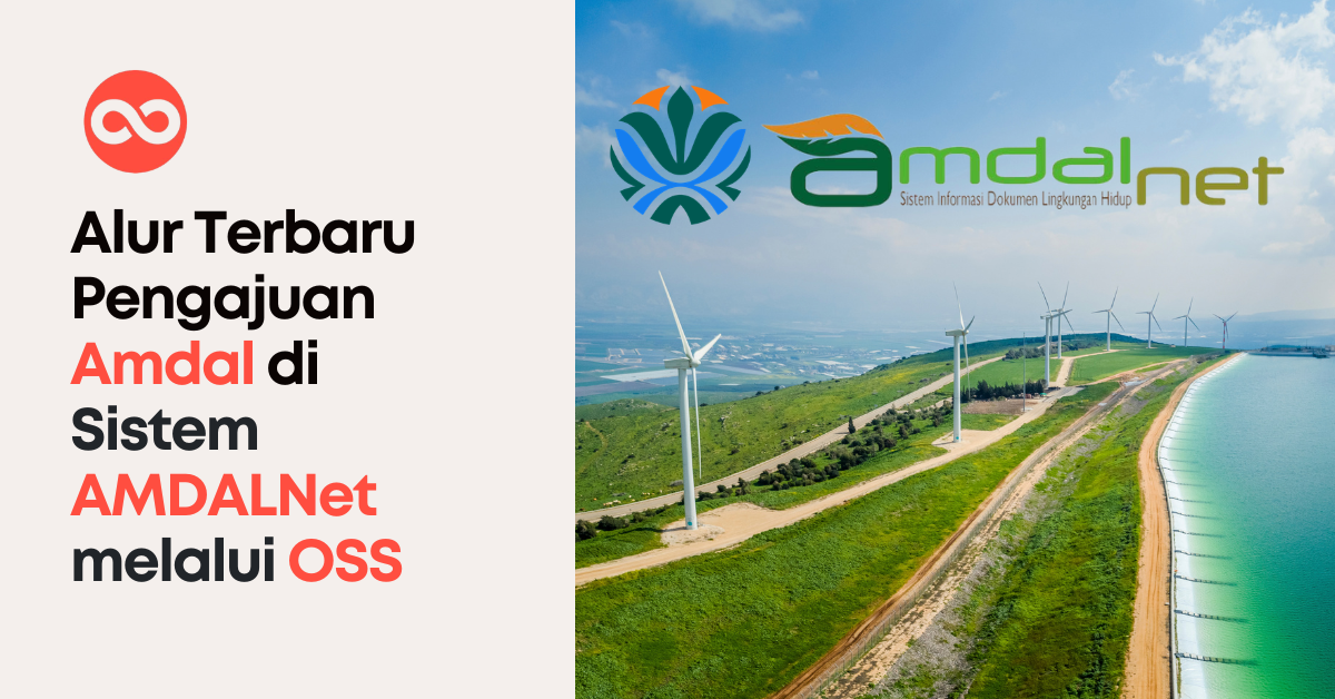 Gak Pake Ribet! Alur Terbaru Pengajuan Amdal di Sistem AMDALNet melalui OSS
