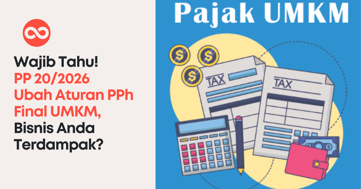 Wajib Tahu! PP 20/2026 Ubah Aturan PPh Final UMKM, Bisnis Anda Terdampak?
