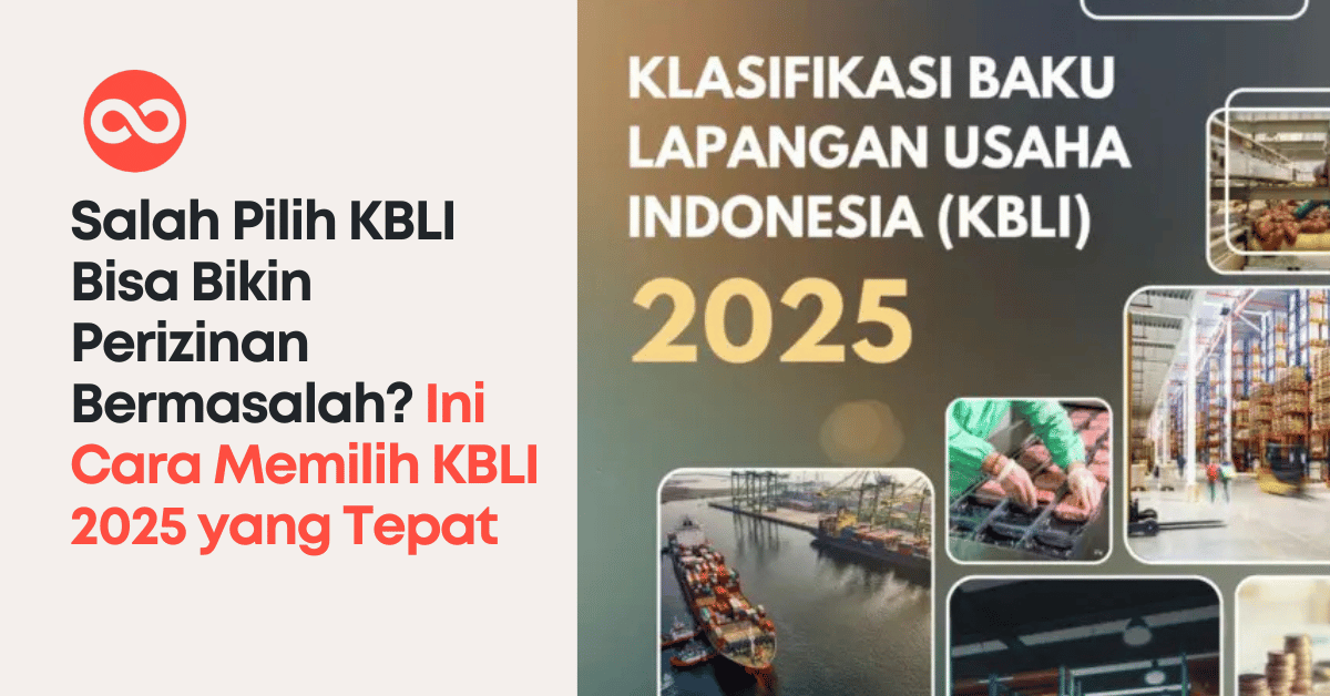 Salah Pilih KBLI Bisa Bikin Perizinan Bermasalah? Ini Cara Memilih KBLI 2025 yang Tepat